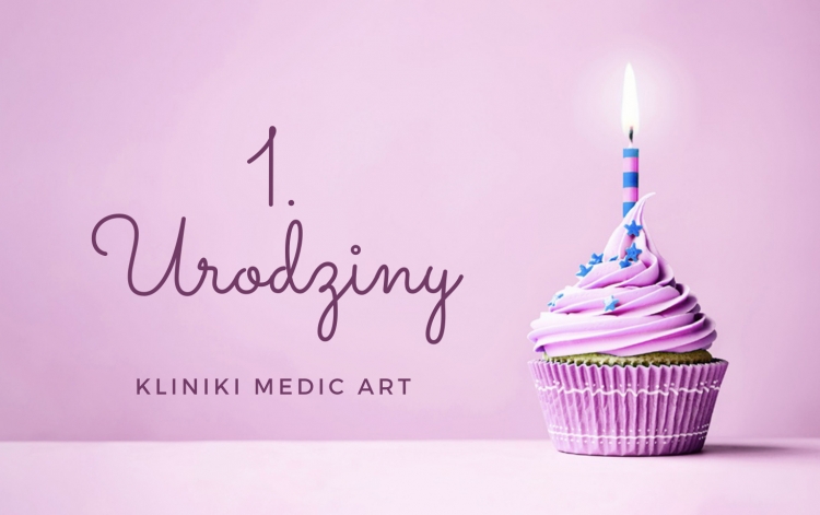 Świętujemy pierwsze urodziny Kliniki Medic Art